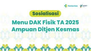 Sosialisasi Menu DAK Fisik TA 2025 Ampuan Ditjen Kesmas