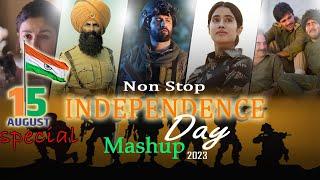 Non Stop Independence Day Mashup 2023  15 August Special Songs  Its non stop  Patriotic Songs