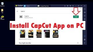 How To Install CapCut App on Your PC Windows & Mac?
