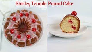 Shirley Temple Pound Cake  Cherry 7Up Pound Cake