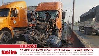 Va chạm liên hoàn xe container nát đầu 1 tài xế bị thương