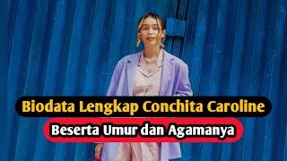 Profil & Biodata Conchita Caroline Lengkap Umur dan Agama