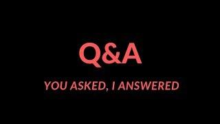 Q&A Part 1  I Answered Some Of Your Most Frequently Asked Questions