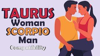 Taurus Woman and Scorpio Man Compatibility