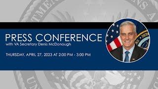 VA Secretary press conference Thursday April 27 2023 200 PM - 300 PM ET
