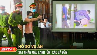 Rợn người 2 sát nhân quái dị đoạt mạng nạn nhân rồi ôm xác ‘vuốt ve’ suốt đêm  Hồ sơ vụ án  ANTV