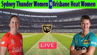 Sydney Thunder Women vs Brisbane Heat Women  ST W vs BH W  Womens Big Bash League 2023 Live