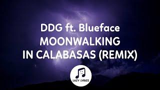 DDG - Moonwalking in Calabasas Remix Lyrics ft. Blueface