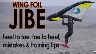 Wing Foil Jibe  Gybe  Heel to Toe Common Mistakes Toe to Heel & Training Tips