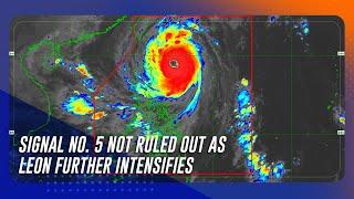 Signal no. 5 not ruled out as Leon further intensifies  TeleRadyo Serbisyo