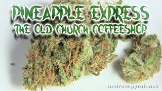 PINEAPPLE EXPRESS The Old Church Coffeeshop - Amsterdam Weed Review 2015