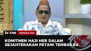 Sosok Inspiratif yang Memperjuangkan Hak-hak Petani Tembakau  Inspirasi Pagi tvOne