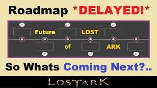 Roadmap *DELAYED*.. So Whats COMING NEXT? in Lost Ark.. Upcoming Content in Lost Ark Global