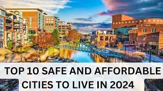 Top 10 Affordable and Safe Cities for a Better Quality of Life In 2024