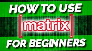 The ULTIMATE Guide to using Matrix