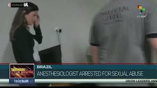 Brazilian anesthesiologist faces sexual abuse charges