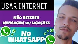 COMO USAR A INTERNET E NÃO RECEBER MENSAGEM NO WHATSAPP  COMO NÃO RECEBER LIGAÇÕES NO WHATSAPP