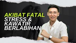 Inilah akibat fatal Stress & Khawatir berlebihan