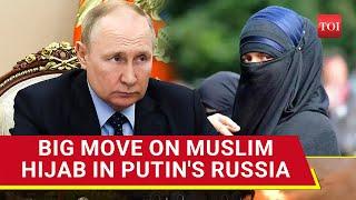 Putins Big Move On Muslim Hijab In Russia Amid Islamophobia Concerns In West  Watch