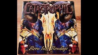 Catastrophic - Born into Bondage 2005