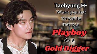 When Youre Forced To Marry A Playboy As A Gold Digger  Taehyung ff kth adventurebts kthvff