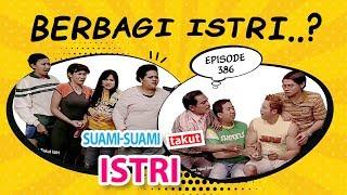 Berbagi Istri  Suami Suami Takut Istri Eps 386 Full Versi