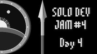 Solo Dev Game Jam #4 - Day 4