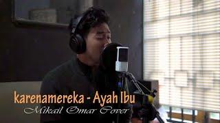 Karnamereka - Ayah Ibu  Mikail Omar Cover