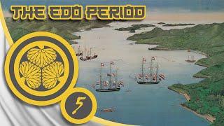 The Closing of Japan - The Age of Sakoku Begins  The Edo Period Episode 5