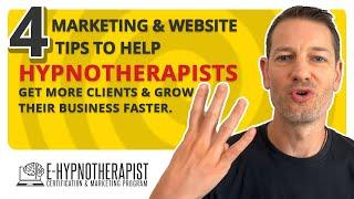 4 x Marketing & Website Tips to Help Hypnotherapists get more clients & grow their business faster.