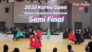 2023 Korea Open  Asian Closed Pro Ballroom Semi Final Full Video