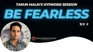 Tarun Maliks Hypnosis Session - Be Fearless