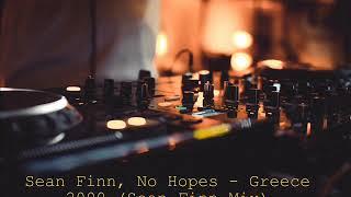 Sean Finn No Hopes - Greece 2000 Sean Finn Mix