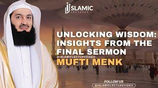 Unlocking Wisdom Insights From The Final Sermon - Mufti Menk