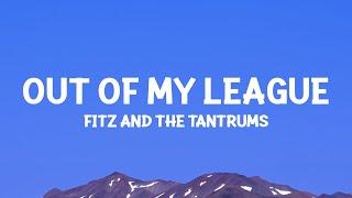 @fitzandthetantrums - Out Of My League Lyrics