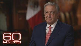 Mexican President Andrés Manuel López Obrador The 60 Minutes Interview