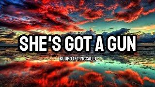 Kuuro Ft. McCall - Shes Got A Gun Lyrics