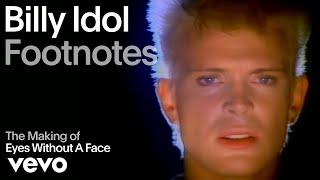 Billy Idol - The Making of Eyes Without A Face Vevo Footnotes