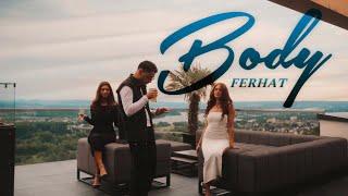 FERHAT - Body Official Video