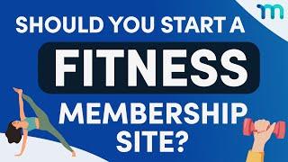 Should You Start a Fitness Membership Site? + 5 Examples