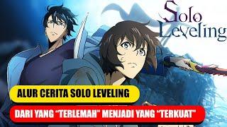 KISAH MANUSIA TERLEMAH YANG BERJUANG UNTUK MENJADI YANG TERKUAT - ALUR CERITA SOLO LEVELING