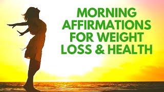 MORNING Affirmations for WEIGHT LOSS  Positive I AM Affirmations for Health