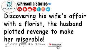 Discovering his wifes affair with a florist the husband plotted revenge to make her miserable