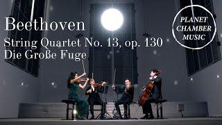 PLANET CHAMBER MUSIC – Ludwig van Beethoven String Quartet No. 13 Große Fuge  Belcea Quartet