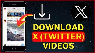 How To Download X Twitter Videos To Gallery 2023