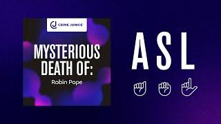 MYSTERIOUS DEATH OF Robin Pope ASL