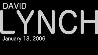 David Lynch The Idea Dictates Everything 2006