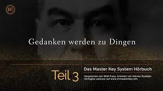 Das einzig wahre Master Key System Hörbuch - Teil 3 Gedanken werden zu Dingen