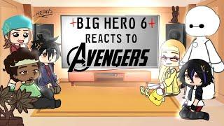 Big hero 6 reacts to AvengersBIG thanks for 21kRepost-