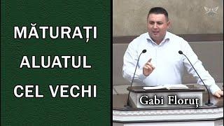 Gabi Floruț - Măturați aluatul cel vechi  PREDICA